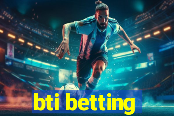 bti betting